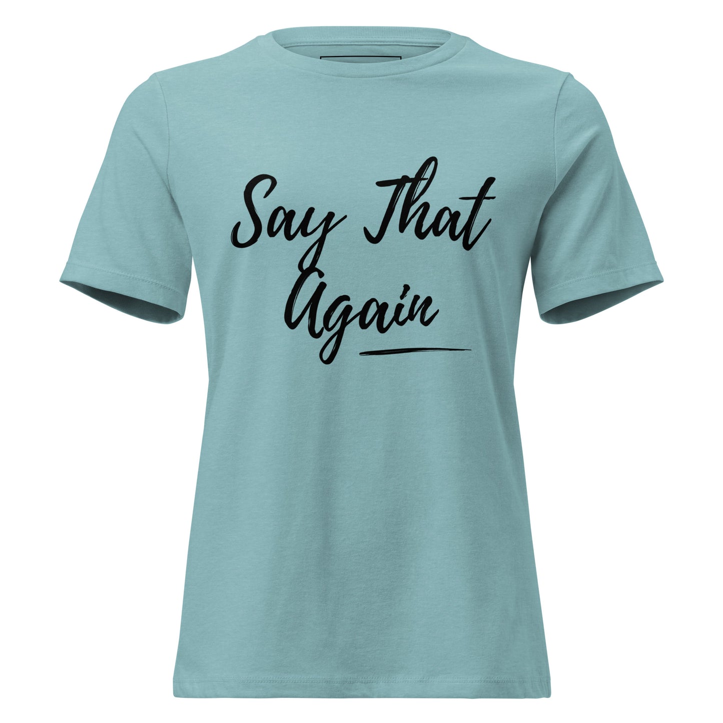 Light blue t-shirt with 'Say That Again' text on a white background
