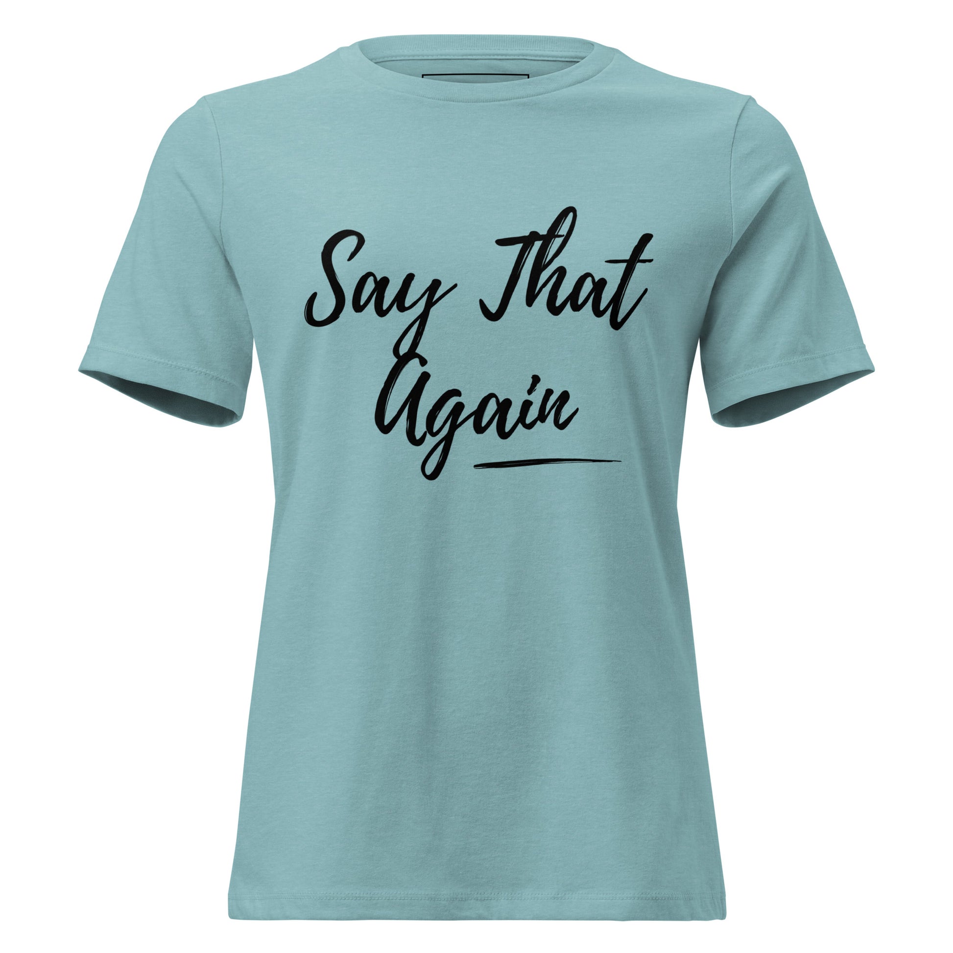 Light blue t-shirt with 'Say That Again' text on a white background