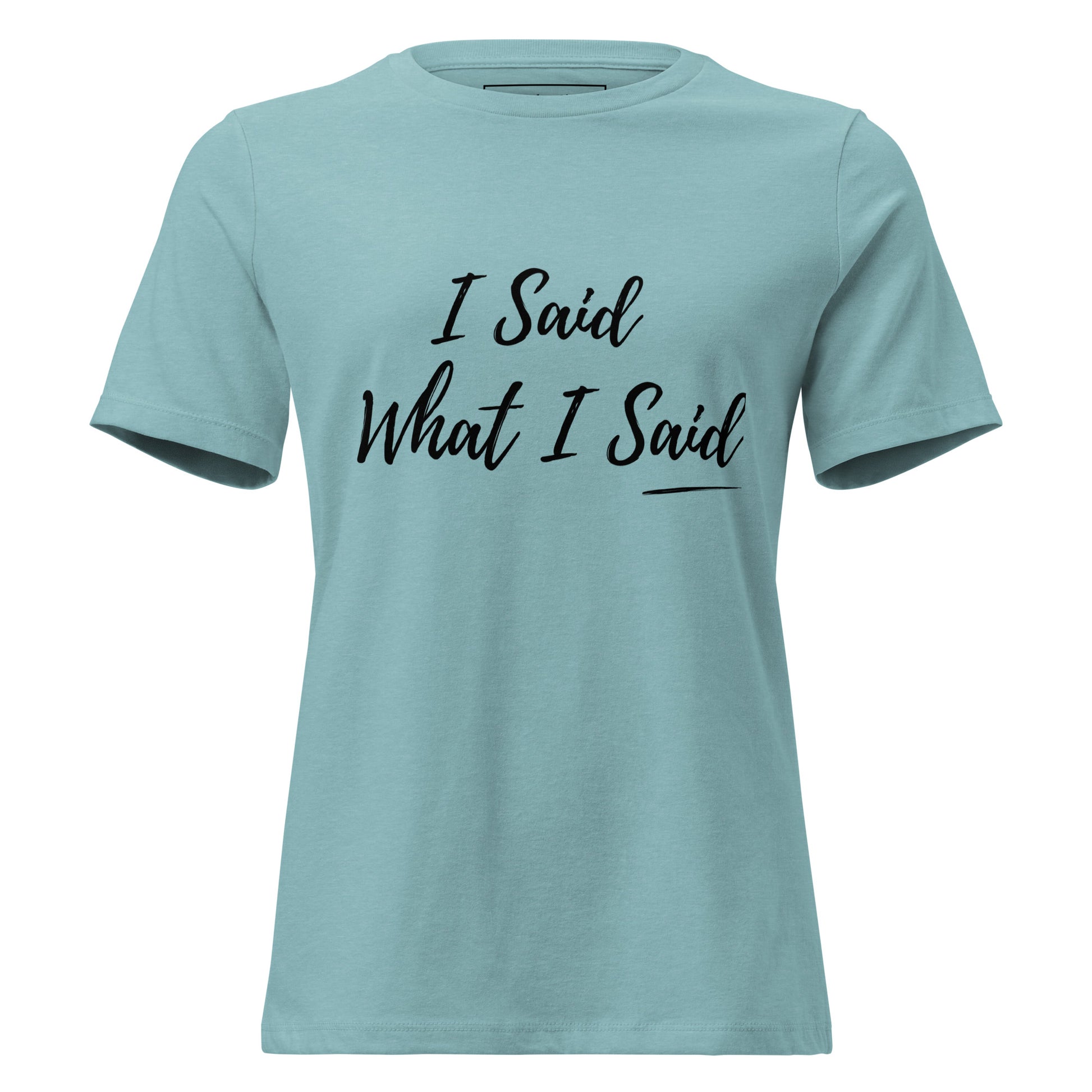 I Said What I Said graphic t-shirt from Spoken Sis on a product mockup