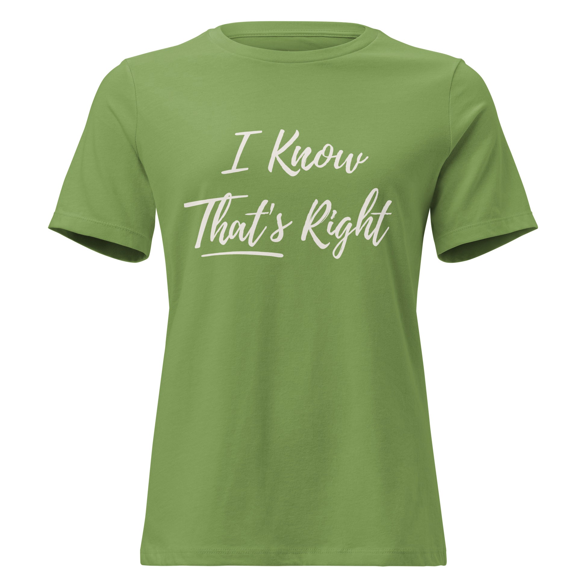 Green t-shirt with 'I Know That's Right' text on a white background