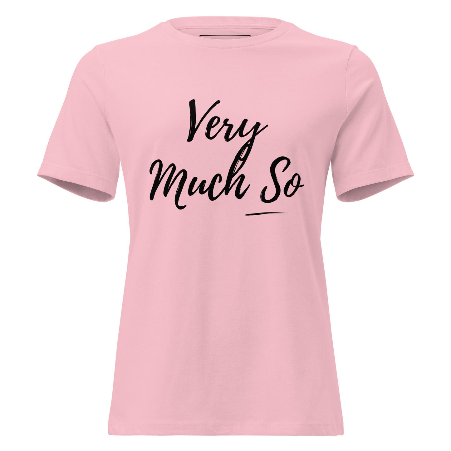 Pink t-shirt with 'Very Much So' text on a white background
