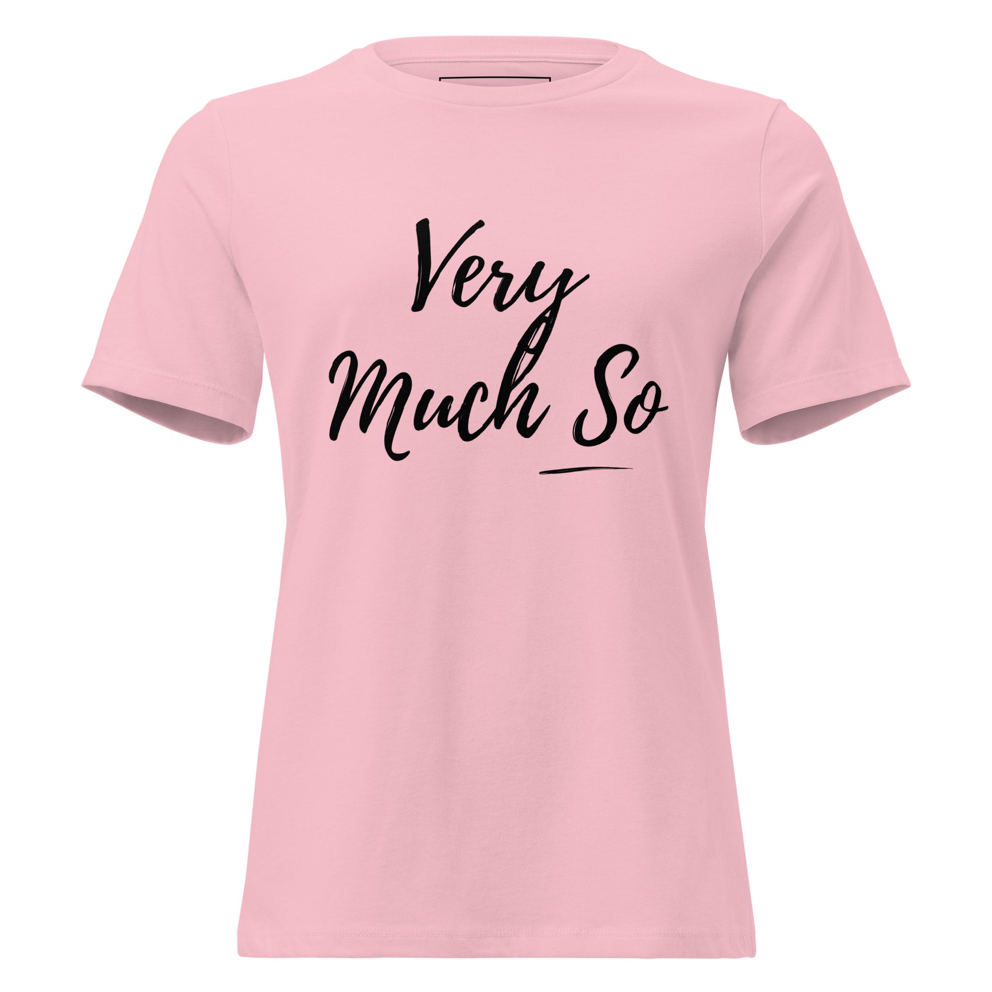 Pink t-shirt with 'Very Much So' text on a white background