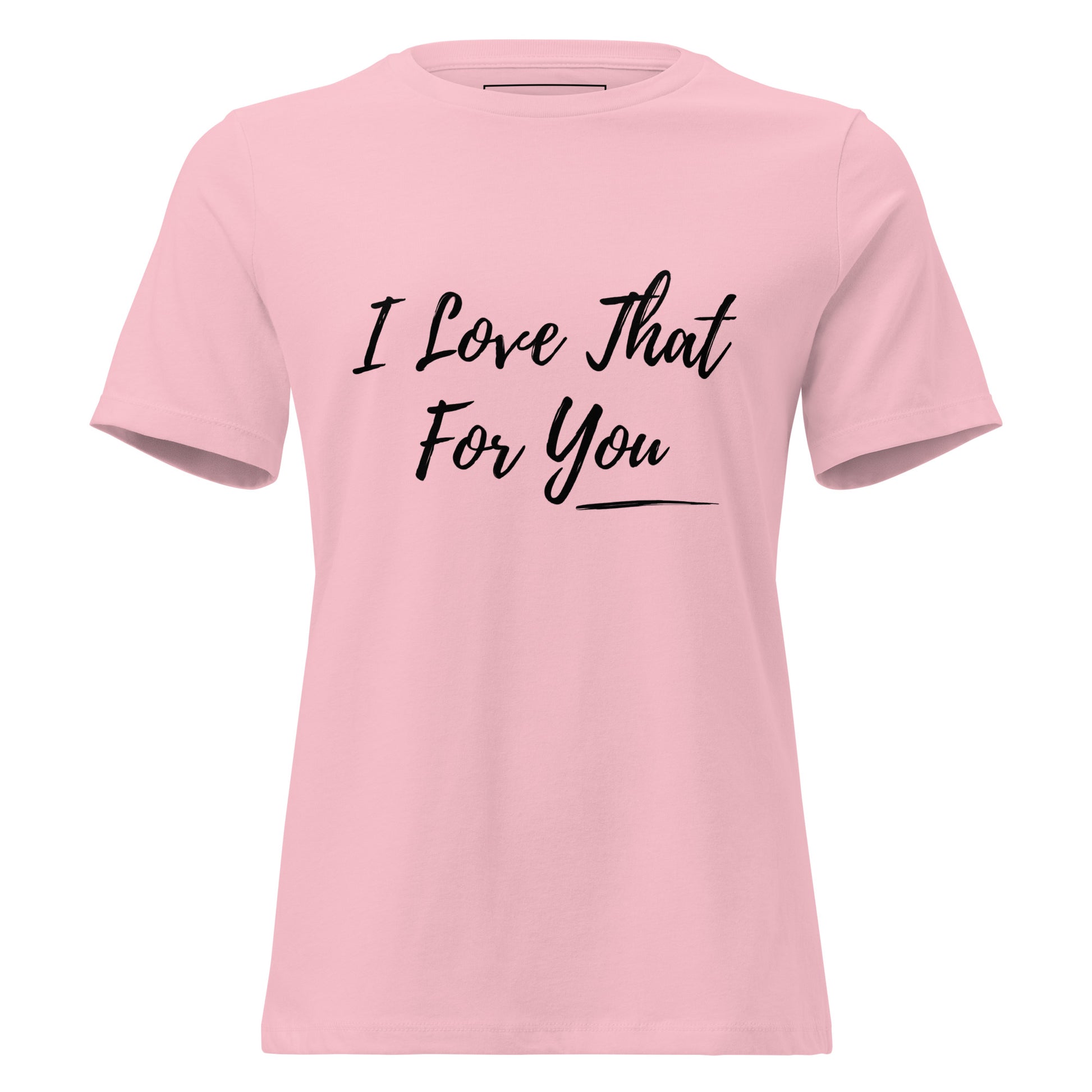 I  Love That for You t-shirt from Spoken Sis on a product mockup 